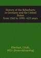 History of the Reberharts in Germany and the United States from 1265 to 1890--625 years, Eberhart, Uriah, 1821- [from old catalog] 