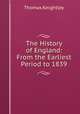 The History of England: From the Earliest Period to 1839, Thomas Keightley 