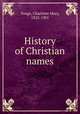 History of Christian names, Yonge, Charlotte Mary, 1823-1901 