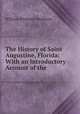 The History of Saint Augustine, Florida: With an Introductory Account of the ., William Whitwell Dewhurst 