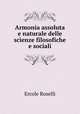 Armonia assoluta e naturale delle scienze filosofiche e sociali, Ercole Roselli 