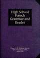 High School French Grammar and Reader, Fraser, W. H. (William Henry), 1853-1916,Squair, John, 1850-1928 