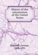 History of the colonization of the United States, Bancroft, George, 1800-1891 
