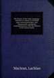 The history of the Celtic language ; wherein it is shown to be based upon natural principles, and, elementarily considered, contemporaneous with the infancey of the human family, Maclean, Lachlan 
