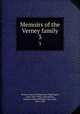 Memoirs of the Verney family. 3, Verney, Frances Parthenope Nightingale, Lady, 1819-1890, comp,Verney, Margaret Maria Williams-Hay, Lady, 1844-1930 