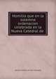 Homilia que en la solemne ordenacion celebrada en la Nueva Catedral de ., Ignacio Montes de Oca y Obregon 