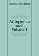 Arlington: a novel, Volume 1, Thomas Henry Lister 