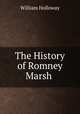 The History of Romney Marsh ., William Holloway 