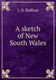 A sketch of New South Wales, J. O. Balfour 