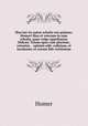 Ilias kai eis auten scholia ton palaion; Homeri Ilias et veterum in eam scholia, quae vulgo appellantur Didymi. Totum opus cum plurimis, vetustiss. & optimis edit. collatum, et luculenter ex earum fide restitutum, Homer 