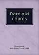 Rare old chums, Dromgoole, Will Allen, 1860-1934 