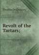 Revolt of the Tartars;, Thomas de Quincey 