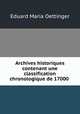 Archives historiques contenant une classification chronologique de 17000 ., Eduard Maria Oettinger 