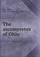 The ascomycetes of Ohio, Fink, Bruce, 1861-1927,Richards, C. Audrey 