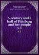 A century and a half of Pittsburg and her people. v.3, Boucher, John Newton, 1854-1933,Jordan, John W. (John Woolf), 1840-1921 