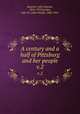A century and a half of Pittsburg and her people. v.2, Boucher, John Newton, 1854-1933,Jordan, John W. (John Woolf), 1840-1921 