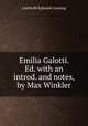 Emilia Galotti. Ed. with an introd. and notes, by Max Winkler, Gotthold Ephraim Lessing 