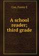 A school reader; third grade, Fanny E. Coe 