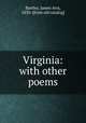 Virginia: with other poems, Bartley, James Avis, 1830- [from old catalog] 