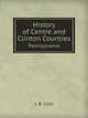 History of Centre and Clinton Counties. Pennsylvania, J. B. Linn 