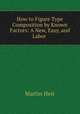 How to Figure Type Composition by Known Factors: A New, Easy, and Labor ., Martin Heir 