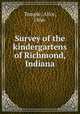Survey of the kindergartens of Richmond, Indiana, Temple, Alice, 1866- 