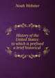History of the United States: to which is prefixed a brief historical ., Noah Webster 