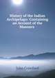 History of the Indian Archipelago: Containing an Account of the Manners ., John Crawfurd 