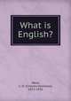 What is English?, Ward, C. H. (Charles Henshaw), 1872-1935 