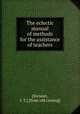 The eclectic manual of methods for the assistance of teachers, [Stewart, J. T.] [from old catalog] 