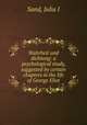 Wahrheit und dichtung: a psychological study, suggested by certain chapters in the life of George Eliot, Julia I. Sand 