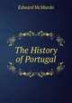 The History of Portugal, Edward McMurdo 