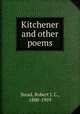Kitchener and other poems, Stead, Robert J. C., 1880-1959 