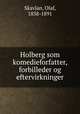 Holberg som komedieforfatter, forbilleder og eftervirkninger, Skavlan, Olaf, 1838-1891 