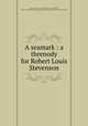 A seamark : a threnody for Robert Louis Stevenson, Carman, Bliss, 1861-1929,Rogers, Bruce, 1870-1957, former owner. DLC,Pforzheimer Bruce Rogers Collection (Library of Congress) DLC 