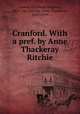 Cranford. With a pref. by Anne Thackeray Ritchie, Gaskell, Elizabeth Cleghorn, 1810-1865,Ritchie, Anne Thackeray, 1837-1919 