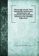 Illinois high schools. Their organization, maintenance, administration and instruction with particular reference to the township high school, Smith, Lewis W. (Wilbur), b. 1877,Illinois. Office of the Superintendent of Public Instruction 