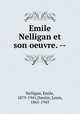 Emile Nelligan et son oeuvre. --, Nelligan, Emile, 1879-1941,Dantin, Louis, 1865-1945 