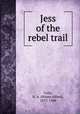Jess of the rebel trail, Cody, H. A. (Hiram Alfred), 1872-1948 