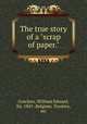 The true story of a "scrap of paper.", Goschen, William Edward, Sir, 1847-,Belgium. Treaties, etc 