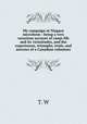 My campaign at Niagara microform : being a very veracious account of camp-life and its vicissitudes, and the experiences, triumphs, trials, and sorrows of a Canadian volunteer, T. W 