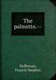 The palmetto. --, Heffernan, Francis Stephen 