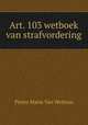 Art. 103 wetboek van strafvordering, Pieter Marie van Wettum 