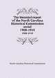 The biennial report of the North Carolina Historical Commission serial. 1908-1910, North Carolina Historical Commission 