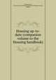 Housing up-to-date (companion volume to the Housing handbook), Thompson, W., of Surrey,National Housing and Town Planning Council, London 