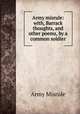 Army misrule: with, Barrack thoughts, and other poems, by a common soldier, Army Misrule 
