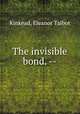The invisible bond. --, Kinkead, Eleanor Talbot 