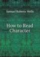 How to Read Character, Samuel Roberts Wells 