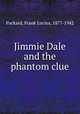 Jimmie Dale and the phantom clue, Packard, Frank Lucius, 1877-1942 