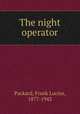 The night operator, Packard, Frank Lucius, 1877-1942 